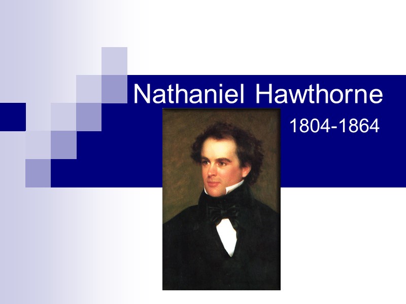 Nathaniel Hawthorne 1804-1864
